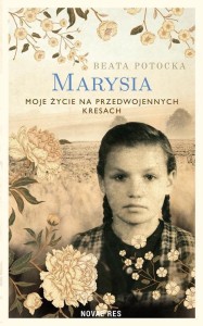 MARYSIA. MOJE ŻYCIE NA PRZEDWOJENNYCH KRESACH