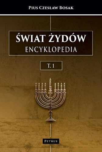 Świat Żydów. Encyklopedia. (A-J)