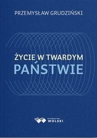 Życie w twardym państwie, Przemysław Grudziński