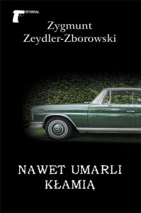 NAWET UMARLI KŁAMIĄ, ZYGMUNT ZEYDLER-ZBOROWSKI