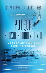POTĘGA PODŚWIADOMOŚCI 2.0. METODY AKTYWUJĄCE...