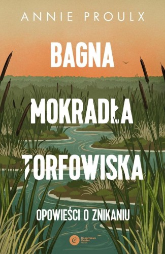 Bagna, mokradła, torfowiska. Opowieści o znikaniu