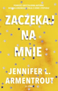 ZACZEKAJ NA MNIE, JENNIFER L. ARMENTROUT