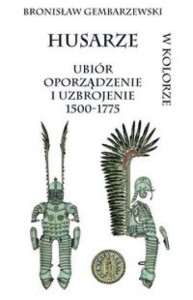 HUSARZE UBIÓR OPORZĄDZENIE I UZBROJENIE 1500-1775