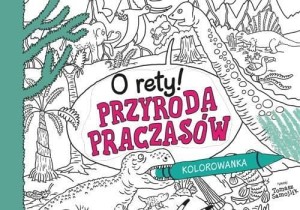 O RETY! PRZYRODA PRACZASÓW. KOLOROWANKA