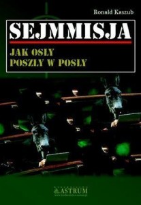 SEJMMISJA. JAK OSŁY POSZŁY W POSŁY, RONALD KASZUB