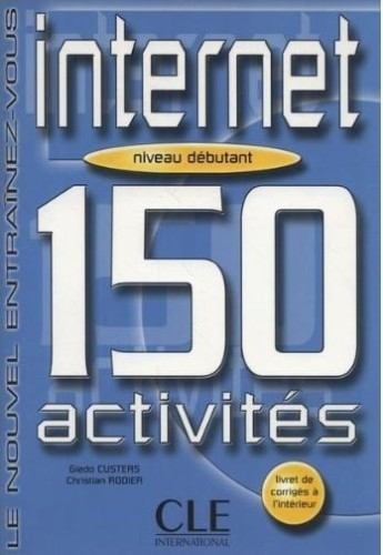 Internet 150 activites debutant livre + corrige