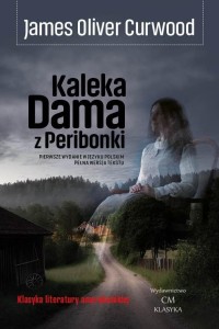KALEKA DAMA Z PERIBONKI, JAMES OLIVER CURWOOD