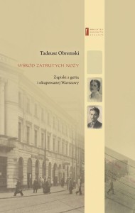 WŚRÓD ZATRUTYCH NOŻY ZAPISKI Z GETTA I...