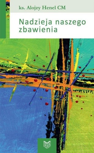 Nadzieja naszego zbawienia, Alojzy Henel