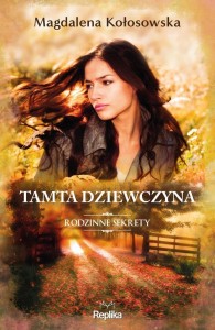 RODZINNE SEKRETY T.1 TAMTA DZIEWCZYNA