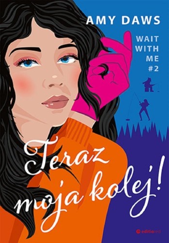 Wait With Me T.2 Teraz moja kolej!, Amy Daws