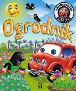 SAMOCHODZIK FRANEK. OGRODNIK, ELŻBIETA WÓJCIK
