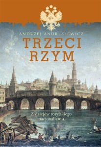 TRZECI RZYM. Z DZIEJÓW ROSYJSKIEGO NACJONALIZMU