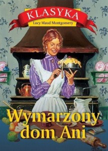 WYMARZONY DOM ANI, LUCY MAUD MONTGOMERY