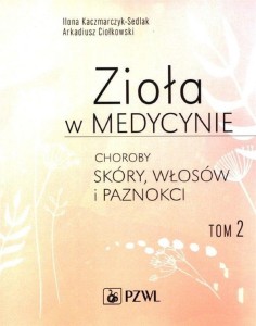 ZIOŁA W MEDYCYNIE T.2 CHOROBY SKÓRY, WŁOSÓW...