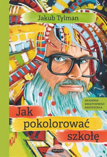Jak pokolorować szkołę., Jakub Tylman