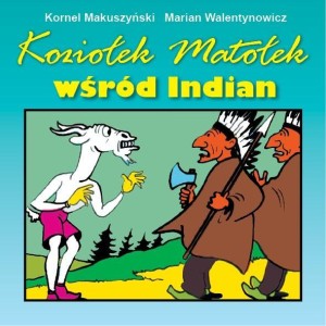 KOZIOŁEK MATOŁEK WŚRÓD INDIAN, KORNEL MAKUSZYŃSKI