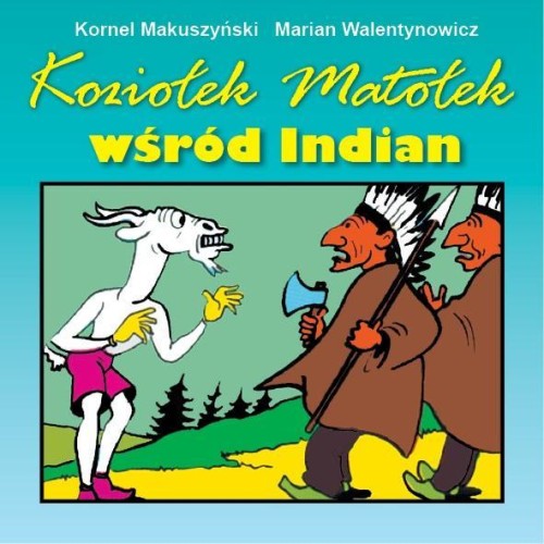 Koziołek Matołek wśród Indian, Kornel Makuszyński