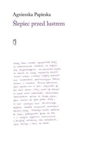 ŚLEPIEC PRZED LUSTREM, AGNIESZKA PAPIESKA