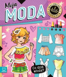 CO DZIŚ WŁOŻĘ? MALOWANKA UBIERANKA. MOJA MODA