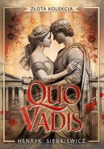 ZŁOTA KOLEKCJA. QUO VADIS, HENRYK SIENKIEWICZ