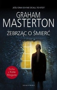 ŻEBRZĄC O ŚMIERĆ, GRAHAM MASTERTON