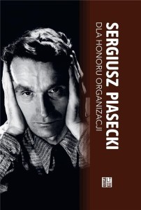 DLA HONORU ORGANIZACJI TW, SERGIUSZ PIASECKI