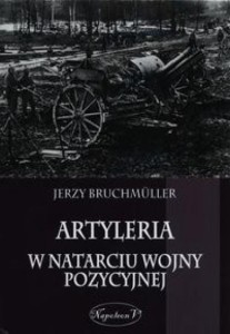 ARTYLERIA W NATARCIU WOJNY POZYCYJNEJ