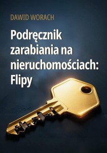 PODRĘCZNIK ZARABIANIA NA NIERUCHOMOŚCIACH: FLIPY
