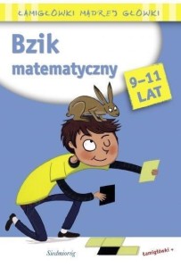 BZIK MATEMATYCZNY. ŁAMIGŁÓWKI MĄDREJ GŁÓWKI