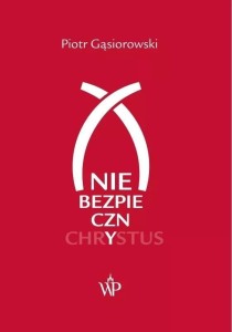 (NIE)BEZPIECZNY CHRYSTUS, PIOTR GĄSIOROWSKI
