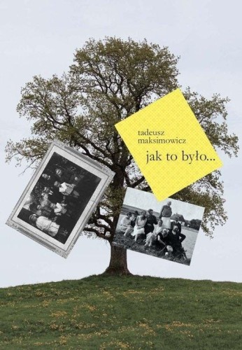 Jak to było..., Tadeusz Maksimowicz