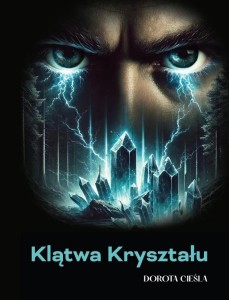 KLĄTWA KRYSZTAŁU, DOROTA CIEŚLA