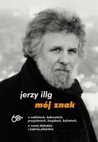 Mój znak. O noblistach, kabaretach..., Jerzy Illg