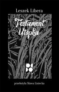 TESTAMENT UTOPKA, LESZEK LIBERA