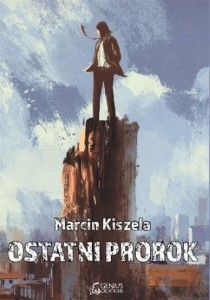 OSTATNI PROROK, MARCIN KISZELA
