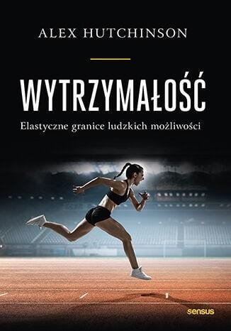 Wytrzymałość. Elastyczne granice ludzkich..