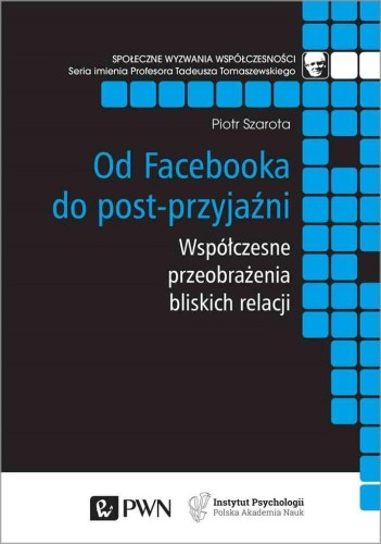 Od Facebooka do post-przyjaźni, Piotr Szarota