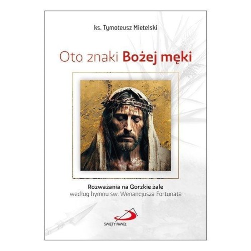 Oto znaki Bożej męki, Tymoteusz Mietelski