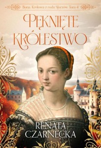 BONA. KRÓLOWA Z RODU SFORZÓW T.4 PĘKNIĘTE...