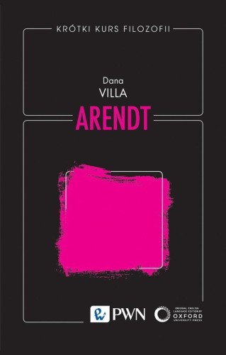 Krótki kurs filozofii. Arendt, Dana Villa