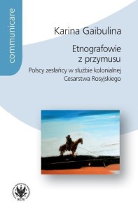 ETNOGRAFOWIE Z PRZYMUSU. POLSCY ZESŁAŃCY W...