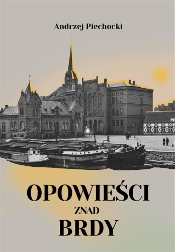 Opowieści znad Brdy, Andrzej Piechocki