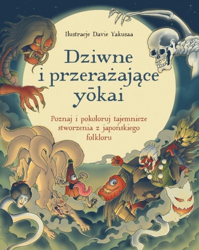 Dziwne i przerażające ykai. Poznaj i pokoloruj...