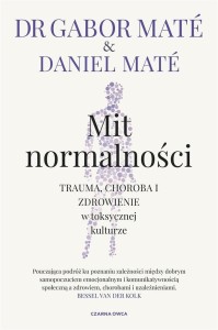 MIT NORMALNOŚCI. TRAUMA, CHOROBA I ZDROWIENIE..