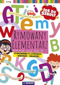 IDĘ DO SZKOŁY. RYMOWANY ELEMENTARZ DO NAUKI...