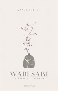 WABI SABI. W ŻYCIU CODZIENNYM, NOBUO SUZUKI