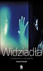 WIDZIADŁA ŚWIADECTWA Z ZAŚWIATÓW, JANUSZ SZOSTAK