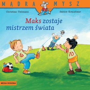 MĄDRA MYSZ. MAKS ZOSTAJE MISTRZEM ŚWIATA